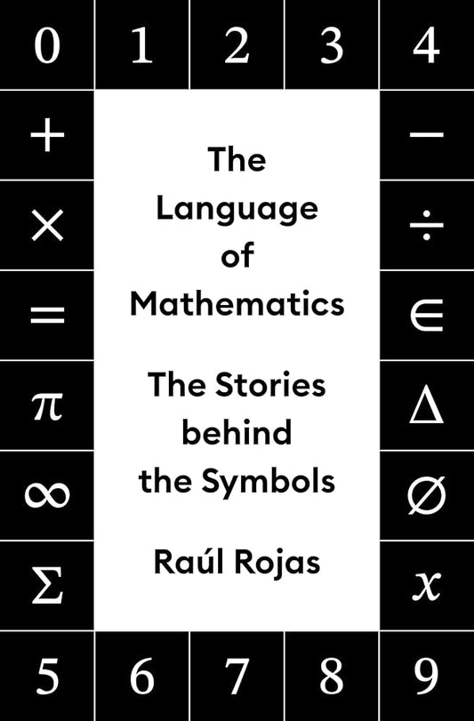 The Language of Mathematics: The Stories behind the Symbols cover image