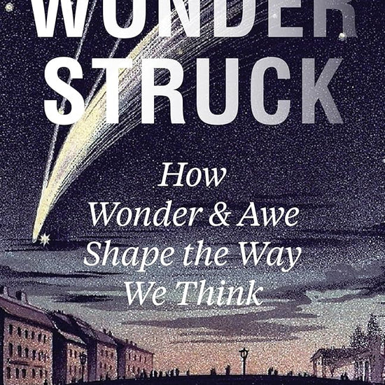 Wonderstruck: How Wonder and Awe Shape the Way We Think cover image