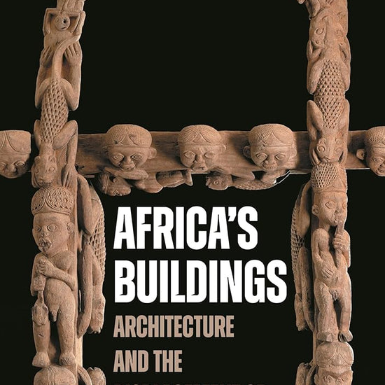 Africa's Buildings: Architecture and the Displacement of Cultural Heritage cover image