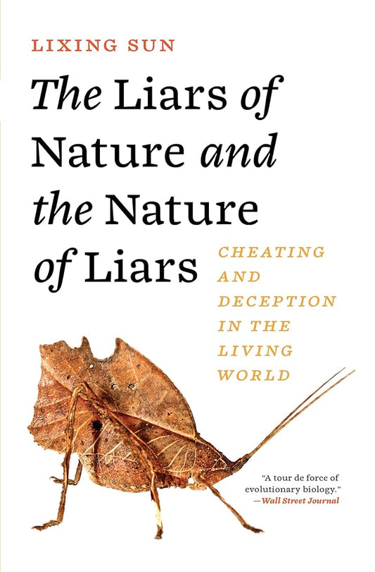 The Liars of Nature and the Nature of Liars: Cheating and Deception in the Living World cover image