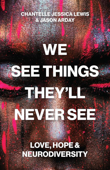 We See Things They’ll Never See: Love, Hope, and Neurodiversity cover image