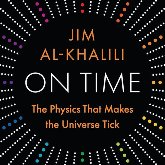 On Time: The Physics That Makes the Universe Tick cover image