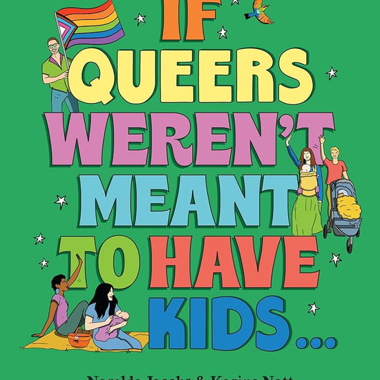 If Queers Weren't Meant to Have Kids . . . cover image