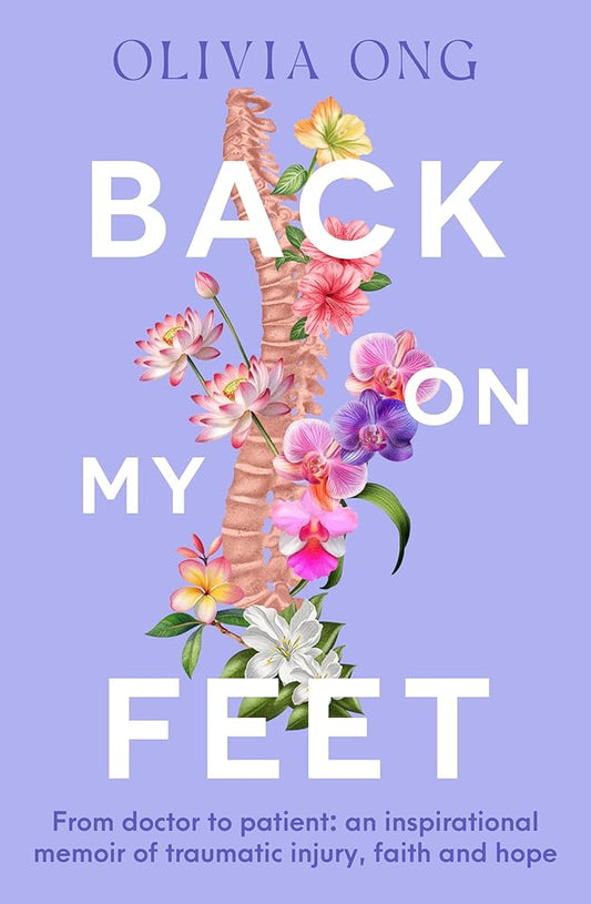 Back On My Feet: From doctor to patient, a moving and inspirational memoir of traumatic injury, faith and hope, for readers of Turia Pitt and Emma Carey cover image