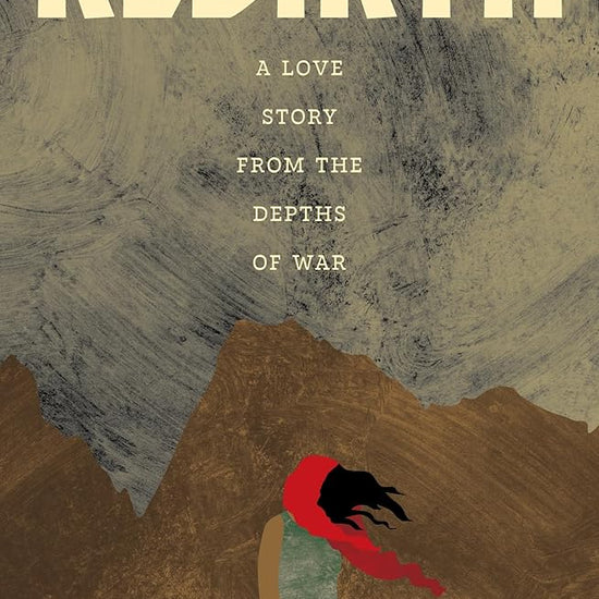 Rebirth: A Love Story From the Depths of War cover image