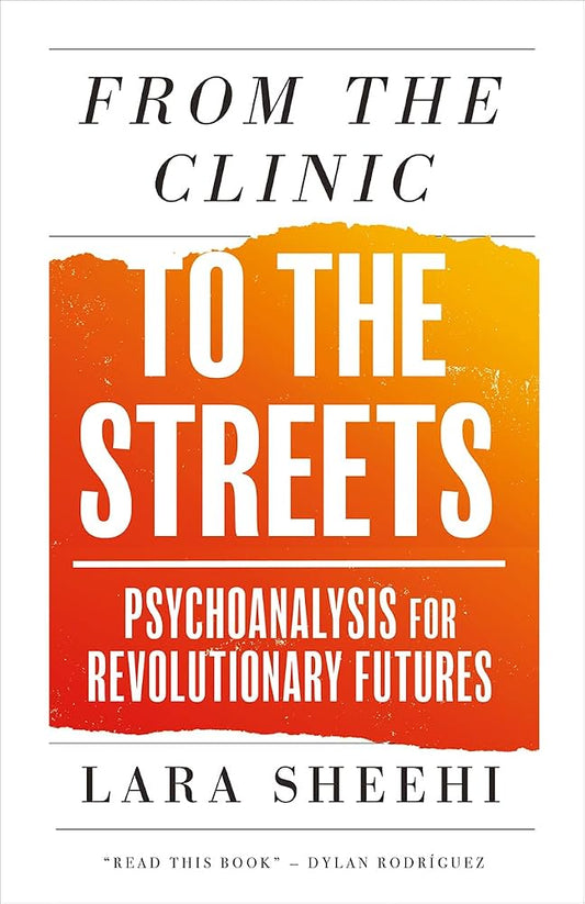 From the Clinic to the Streets: Psychoanalysis for Revolutionary Futures cover image