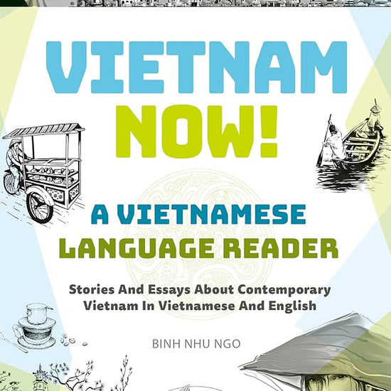 Vietnam Now! A Vietnamese Language Reader: Bilingual Stories and Essays about Contemporary Vietnam (With Free Online Audio Recordings) cover image