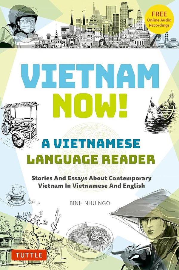 Vietnam Now! A Vietnamese Language Reader: Bilingual Stories and Essays about Contemporary Vietnam (With Free Online Audio Recordings) cover image