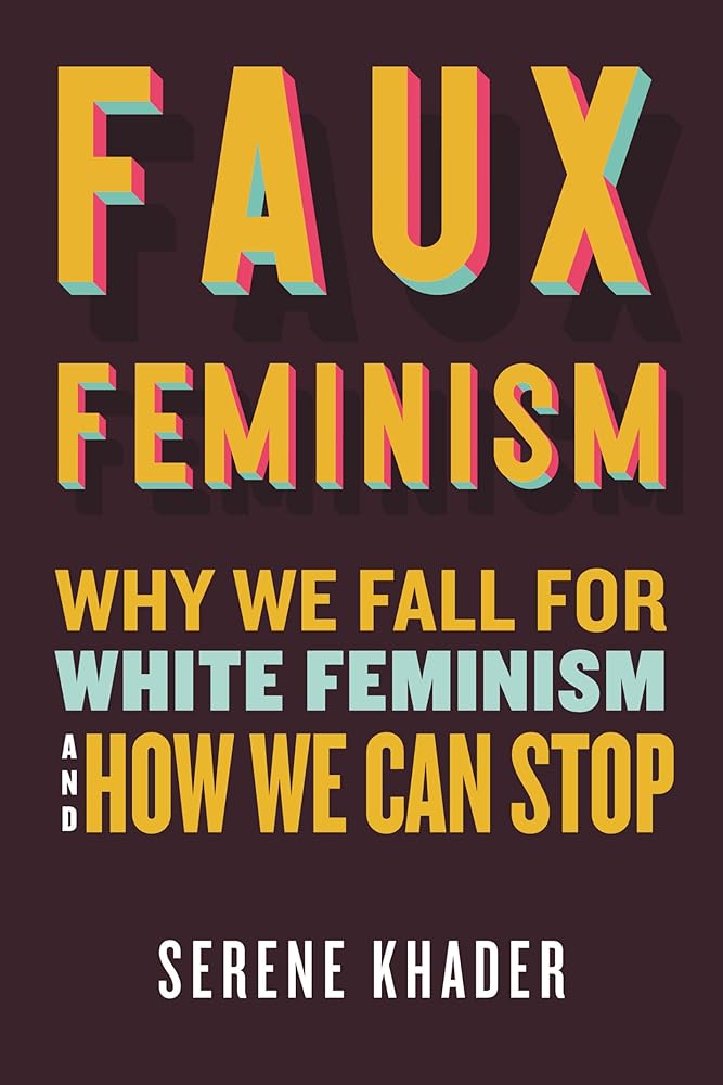 Faux Feminism: Why We Fall for White Feminism and How We Can Stop cover image