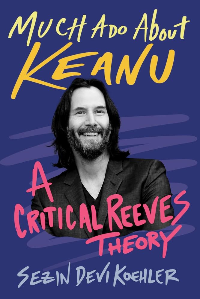Much Ado About Keanu: A Critical Reeves Theory cover image