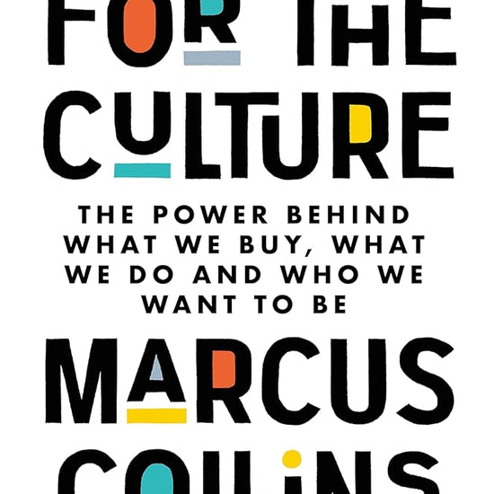 For the Culture: The Power Behind What We Buy, What We Do and Who We Want to Be cover image