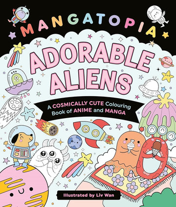 Mangatopia Adorable Aliens: A Cosmically Cute Colouring Book of Anime and Manga cover image