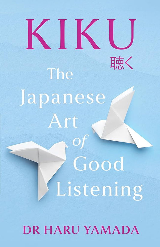 Kiku: The Japanese Art of Good Listening cover image