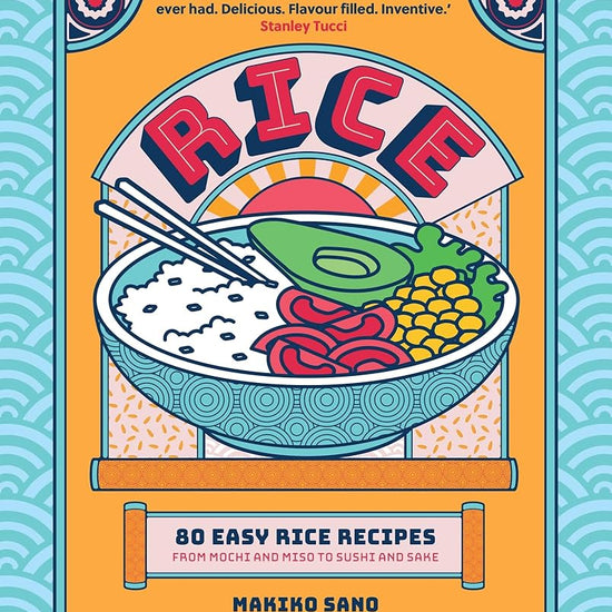 Rice: 80 Easy Rice Recipes, From Mochi to Miso and Sushi to Sake cover image