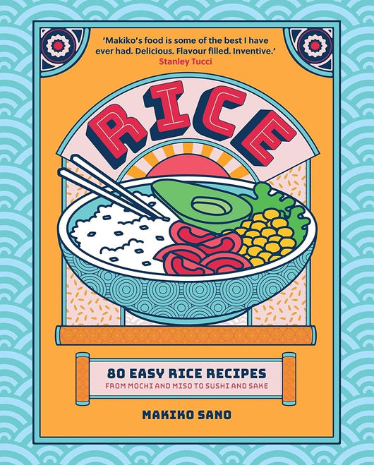 Rice: 80 Easy Rice Recipes, From Mochi to Miso and Sushi to Sake cover image