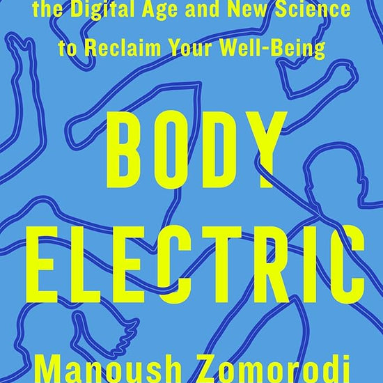 Body Electric: The Hidden Health Costs of the Digital Age and New Science to Reclaim Your Well-Being cover image