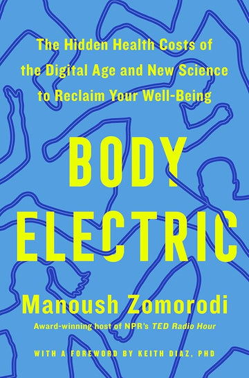 Body Electric: The Hidden Health Costs of the Digital Age and New Science to Reclaim Your Well-Being cover image