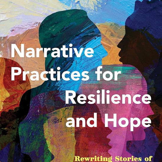 Narrative Practices for Resilience and Hope: Rewriting Stories of Trauma in Clinical Work cover image