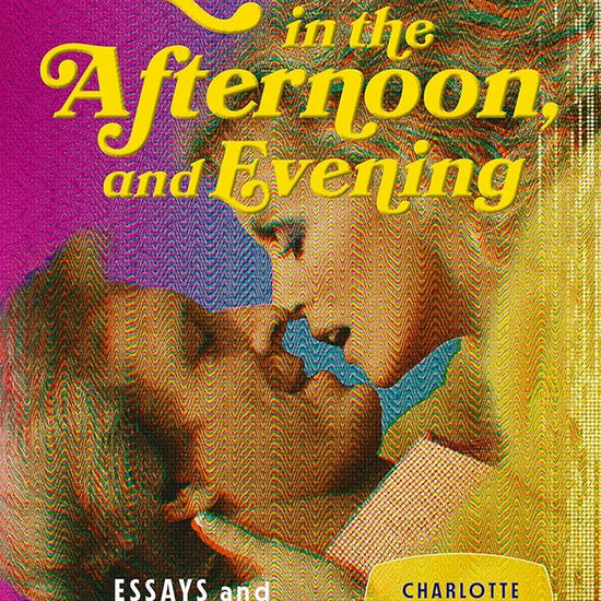 Love in the Afternoon, and Evening: Essays and Conversations on Soap Operas cover image