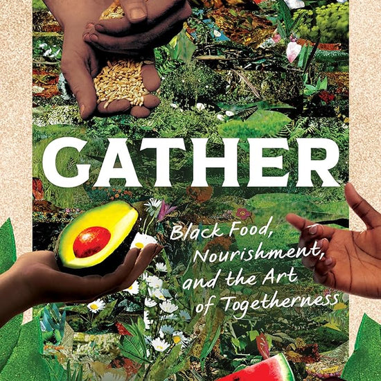 Gather: Black Food, Nourishment, and the Art of Togetherness (A Norton Short) cover image