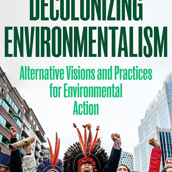 Decolonizing Environmentalism: Alternative Visions and Practices of Environmental Action cover image