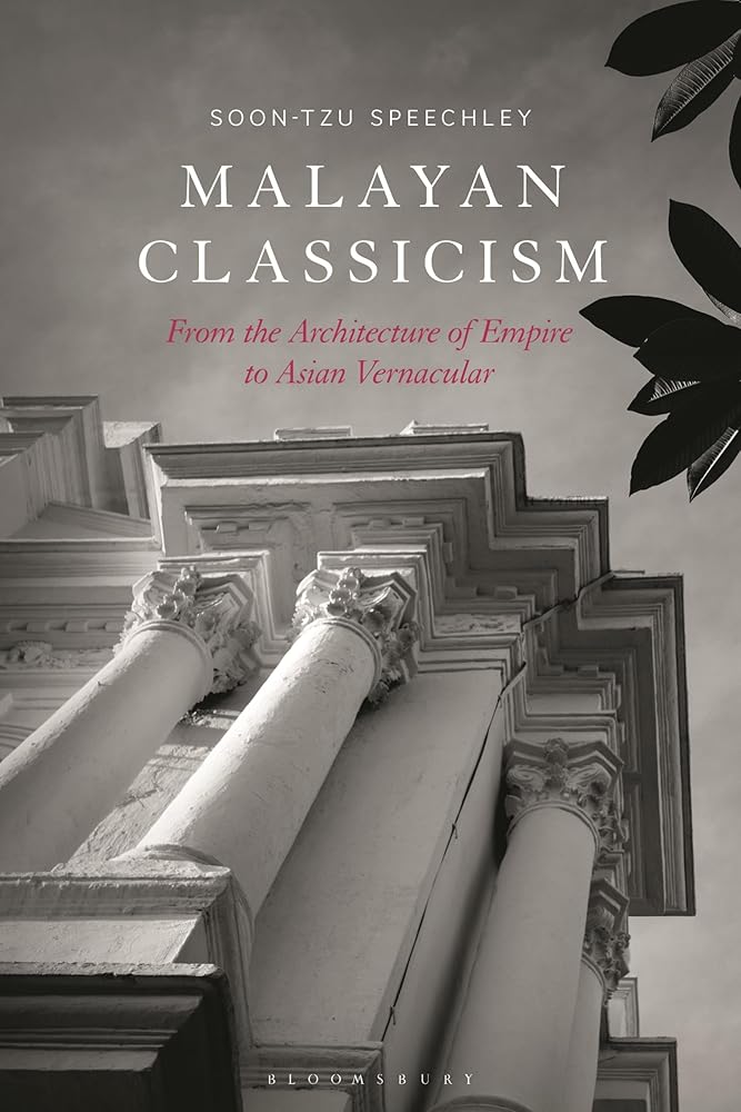 Malayan Classicism: From the Architecture of Empire to Asian Vernacular cover image