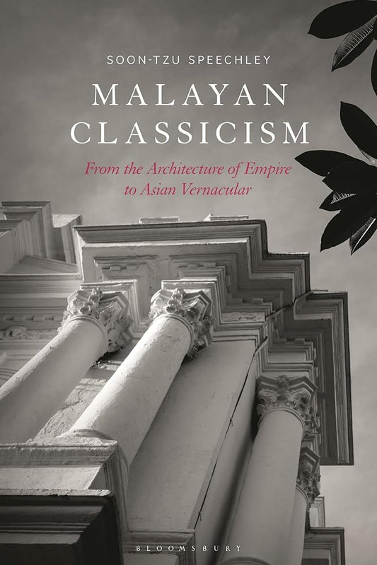 Malayan Classicism: From the Architecture of Empire to Asian Vernacular cover image