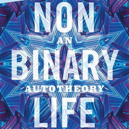 Nonbinary Life: An Autotheory (Transgender Theory) cover image