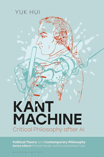 Kant Machine: Critical Philosophy after AI (Political Theory and Contemporary Philosophy) cover image