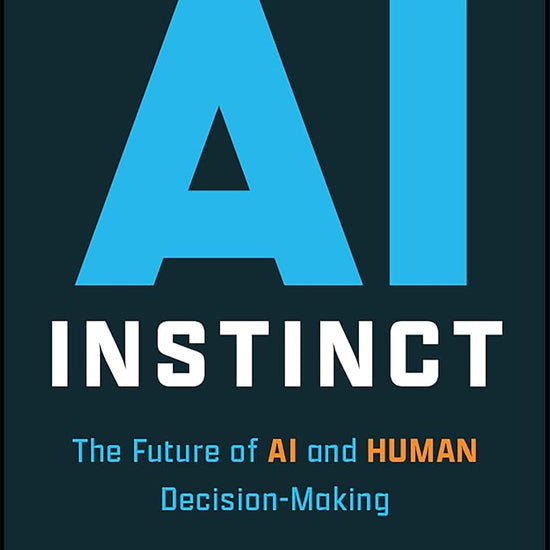 The AI Instinct: The Future of AI and Human Decision-Making cover image