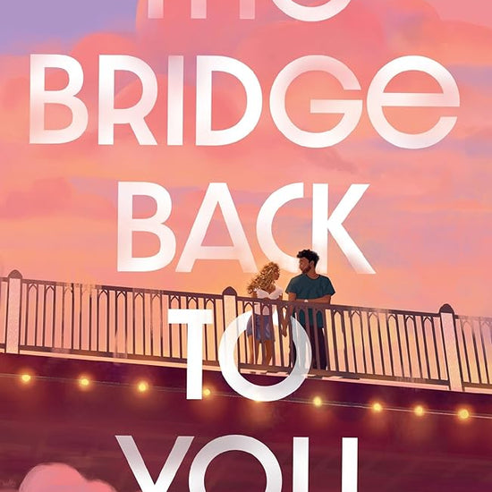 The Bridge Back to You: The delicious exes to lovers second-chance romance cover image