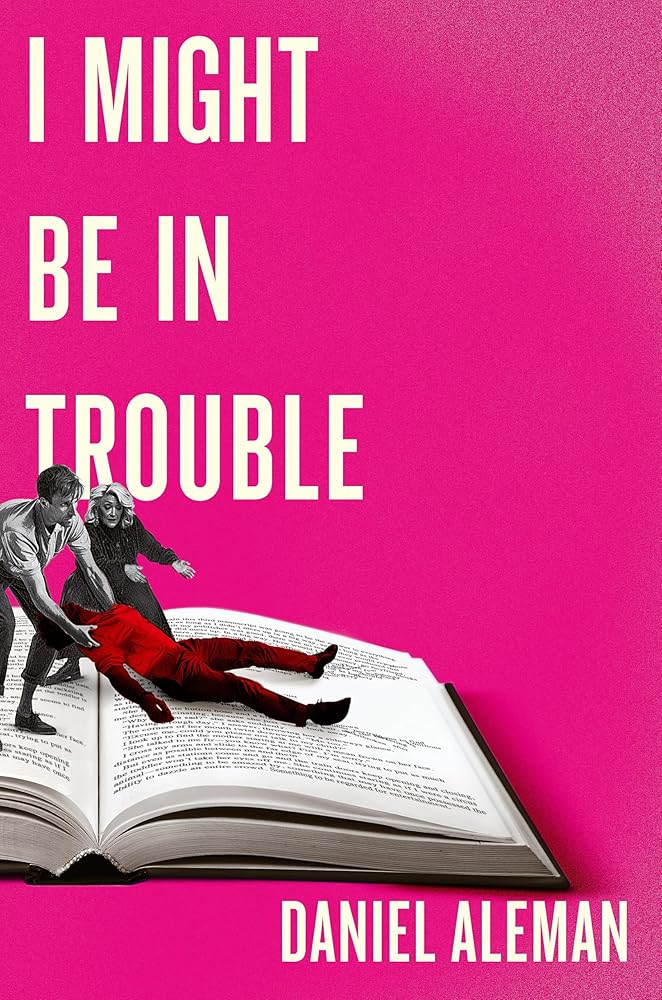 I Might Be in Trouble: A hilarious and heartfelt debut mystery with a twist, perfect for fans of YELLOWFACE and THE PLOT cover image