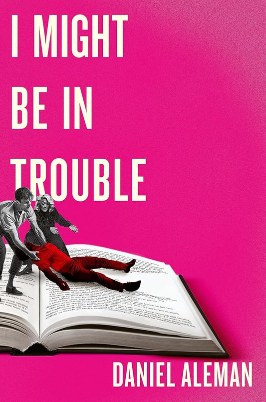I Might Be in Trouble: A hilarious and heartfelt debut mystery with a twist, perfect for fans of YELLOWFACE and THE PLOT cover image