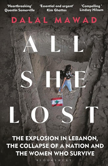 All She Lost: The Explosion in Lebanon, the Collapse of a Nation and the Women who Survive - Between Civil War, Israel and Hezbollah cover image
