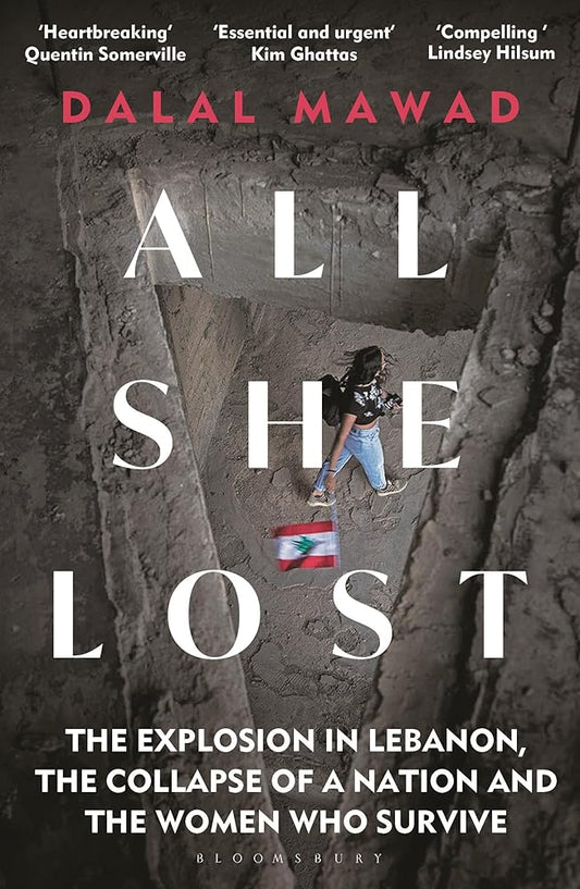 All She Lost: The Explosion in Lebanon, the Collapse of a Nation and the Women who Survive - Between Civil War, Israel and Hezbollah cover image