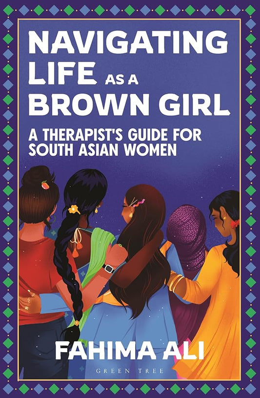 Navigating Life as a Brown Girl: A therapist’s guide for South Asian women cover image