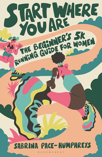 Start Where You Are: The Beginner’s 5k Running Guide for Women cover image