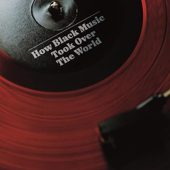 How Black Music Took Over the World cover image