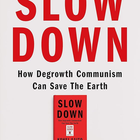 Slow Down: How Degrowth Communism Can Save the Earth cover image