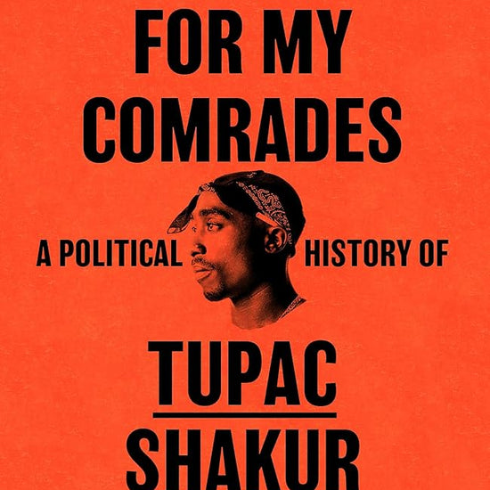 Words for My Comrades: A Political History of Tupac Shakur cover image
