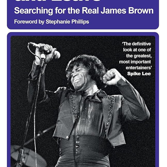 Kill 'Em and Leave: Searching for the Real James Brown cover image