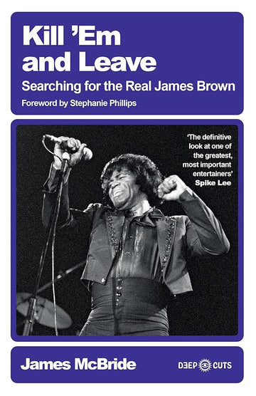 Kill 'Em and Leave: Searching for the Real James Brown cover image