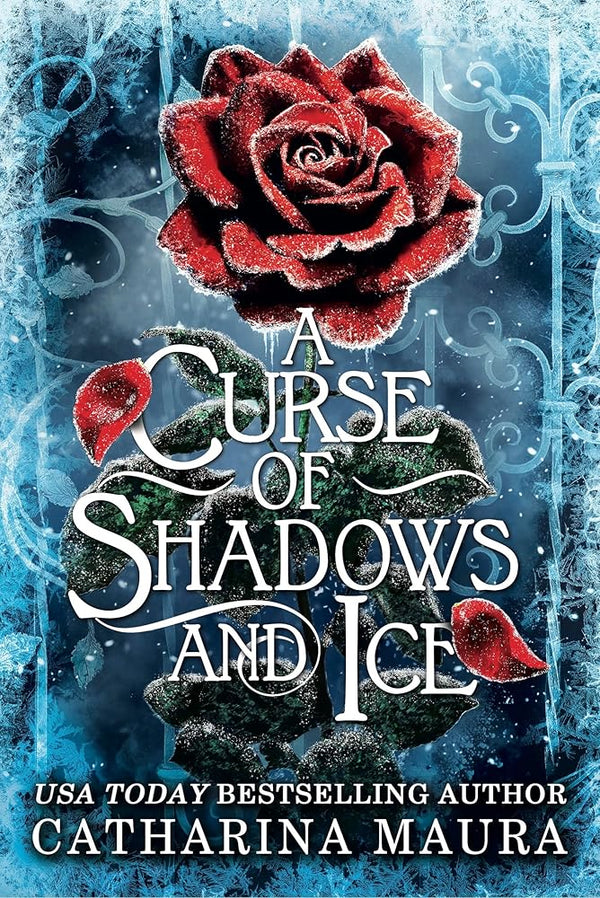 A Curse of Shadows and Ice: From BookTok favourite Catharina Maura comes a spicy and enchanting Beauty and the Beast retelling! cover image