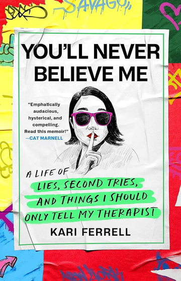 You'll Never Believe Me: Before Anna Delvey, before the Tinder Swindler, there was 'Hipster Grifter' Kari Ferrell... cover image