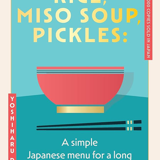 Rice, Miso Soup, Pickles: The Japanese secret to a long and happy life cover image