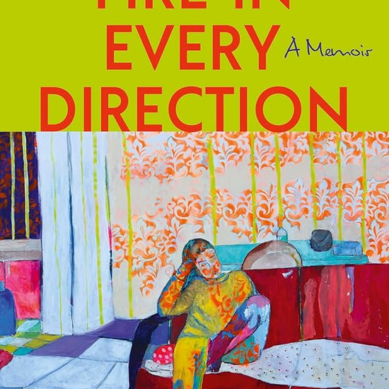 Fire in Every Direction: A Memoir cover image