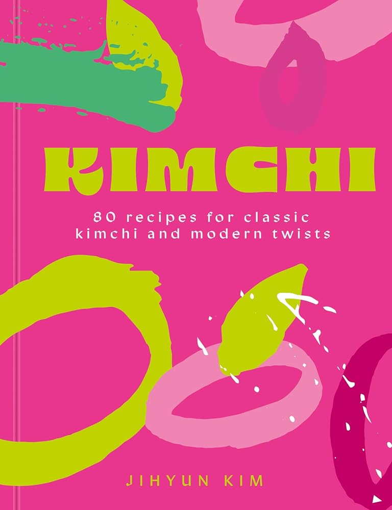 Kimchi: 80 recipes for classic kimchi and modern twists cover image