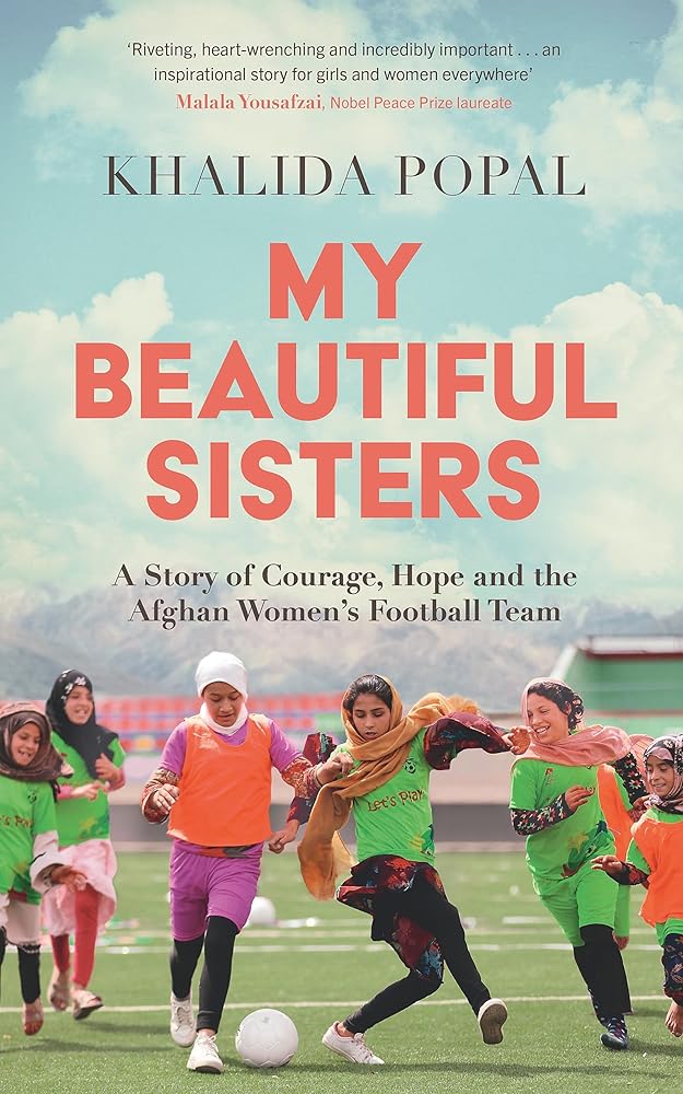 My Beautiful Sisters: A Story of Courage, Hope and the Afghan Women’s Football Team cover image