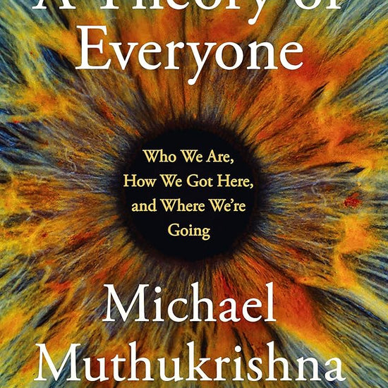 A Theory of Everyone: Who We Are, How We Got Here, and Where We’re Going cover image