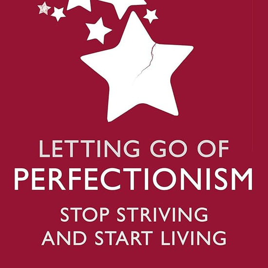Letting Go of Perfectionism: Stop Striving and Start Living cover image